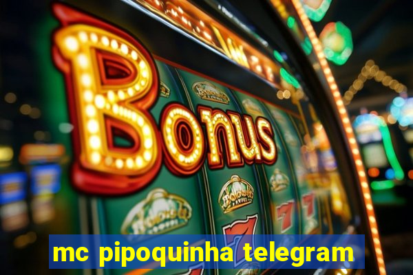 mc pipoquinha telegram